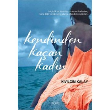 Kendinden Kaçan Kadın - Kıvılcım Kalay