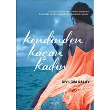 Kendinden Kaçan Kadın - Kıvılcım Kalay