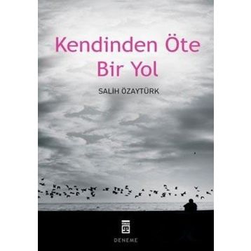 KENDINDEN ÖTE BIR YOL - SALIH ÖZAYTÜRK