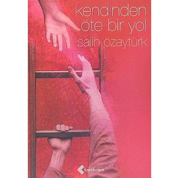 KENDINDEN ÖTE BIR YOL - SALIH ÖZAYTÜRK