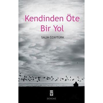 KENDINDEN ÖTE BIR YOL - SALIH ÖZAYTÜRK