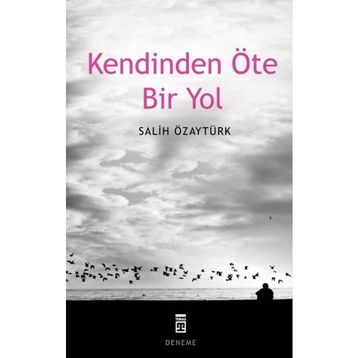 KENDINDEN ÖTE BIR YOL - SALIH ÖZAYTÜRK