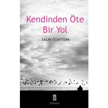 KENDINDEN ÖTE BIR YOL - SALIH ÖZAYTÜRK