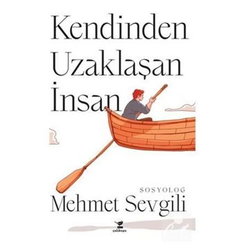 Kendinden Uzaklaşan İnsan Mehmet Sevgili