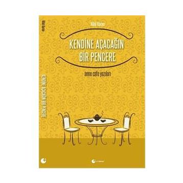 Kendine Açacağın Bir Pencere - Hilal Karan