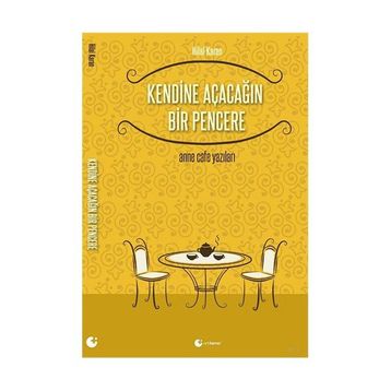 Kendine Açacağın Bir Pencere - Hilal Karan