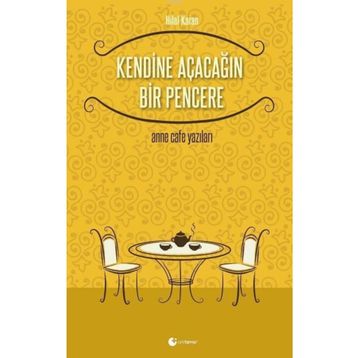 Kendine Açacağın Bir Pencere - Hilal Karan