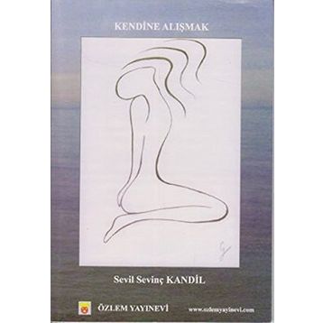 KENDINE ALIŞMAK - SEVIL SEVİNÇ KANDIL