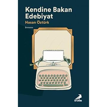 Kendine Bakan Edebiyat - Hasan Öztürk