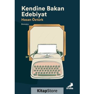Kendine Bakan Edebiyat - Hasan Öztürk