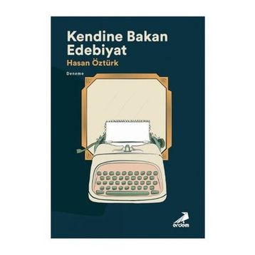 Kendine Bakan Edebiyat - Hasan Öztürk