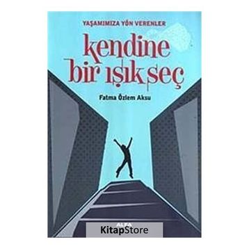 KENDINE BIR IŞIK SEÇ - FATMA ÖZLEM AKSU