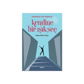 KENDINE BIR IŞIK SEÇ - FATMA ÖZLEM AKSU