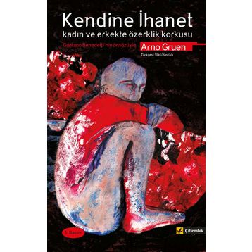 KENDINE İHANET KADIN VE ERKEKTE ÖZERKLİK KORKUSU - ARNO GRUEN