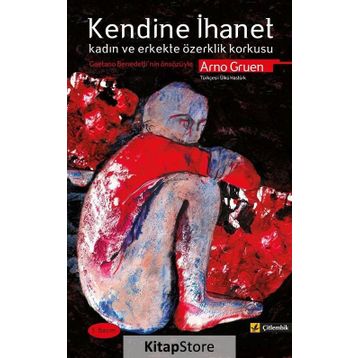 KENDINE İHANET KADIN VE ERKEKTE ÖZERKLİK KORKUSU - ARNO GRUEN