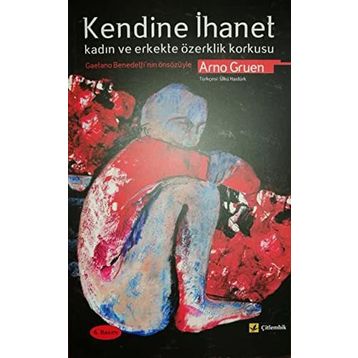 KENDINE İHANET KADIN VE ERKEKTE ÖZERKLİK KORKUSU - ARNO GRUEN