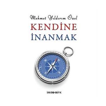 KENDINE İNANMAK - MEHMET YILDIRIM ÖZEL