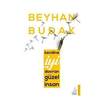 Kendine İyi Davran Güzel İnsan - Beyhan Budak