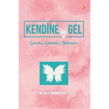 Kendine İyi Gel - Dr. Şule Tokmakçıoğlu