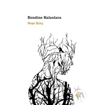 Kendine Kalanlara Neşe Kılıç