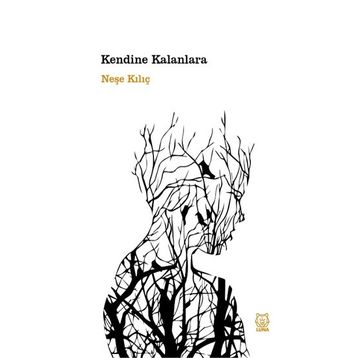 Kendine Kalanlara Neşe Kılıç