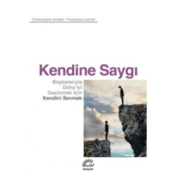 KENDINE SAYGI - CHRISTOPHE ANDRÉ;FRANÇOİS LELORD
