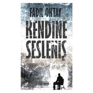Kendine Sesleniş - Fadıl Oktay