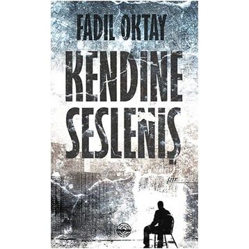 Kendine Sesleniş - Fadıl Oktay