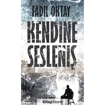 Kendine Sesleniş - Fadıl Oktay