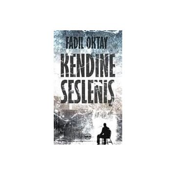 Kendine Sesleniş - Fadıl Oktay