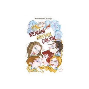 KENDINI ARAYAN ÇOCUK - HAMDULLAH KÖSEOĞLU