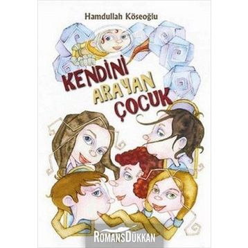 KENDINI ARAYAN ÇOCUK - HAMDULLAH KÖSEOĞLU