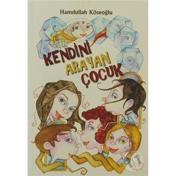KENDINI ARAYAN ÇOCUK - HAMDULLAH KÖSEOĞLU