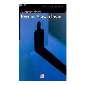KENDINI ARAYAN İNSAN - SEYYID AHMET ARVASI