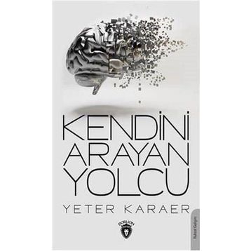 Kendini Arayan Yolcu - Yeter Karaer