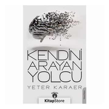 Kendini Arayan Yolcu - Yeter Karaer
