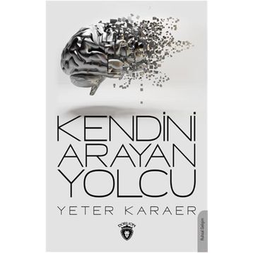 Kendini Arayan Yolcu - Yeter Karaer