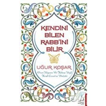 KENDINI BILEN RABB'INI BILIR - UĞUR KOŞAR