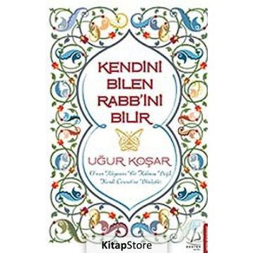 KENDINI BILEN RABB'INI BILIR - UĞUR KOŞAR