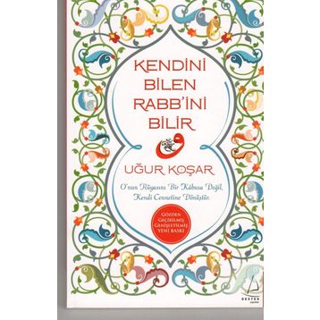 KENDINI BILEN RABB'INI BILIR - UĞUR KOŞAR