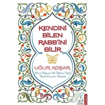 KENDINI BILEN RABB'INI BILIR - UĞUR KOŞAR