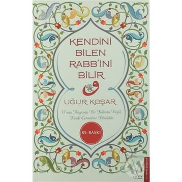 KENDINI BILEN RABB'INI BILIR - UĞUR KOŞAR