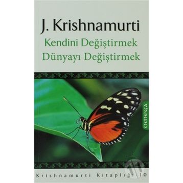 KENDINI DEĞİŞTİRMEK DÜNYAYI DEĞİŞTİRMEK - JIDDU KRISHNAMURTI