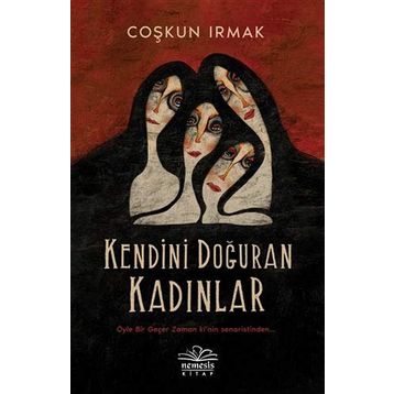 Kendini Doğuran Kadınlar - Coşkun Irmak