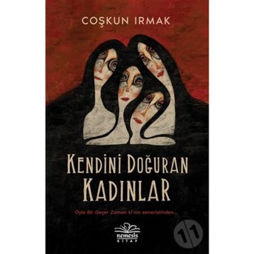 Kendini Doğuran Kadınlar - Coşkun Irmak