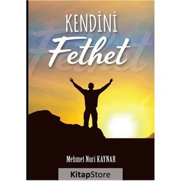 Kendini Fethet - Mehmet Nuri Kaynar
