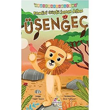 Kendini Güçlü Sanan Aslan Üşengeç - Yaşar Koca