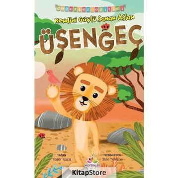Kendini Güçlü Sanan Aslan Üşengeç - Yaşar Koca