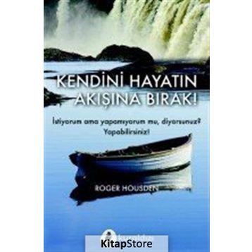 Kendini Hayatın Akışına Bırak! - Roger Housden