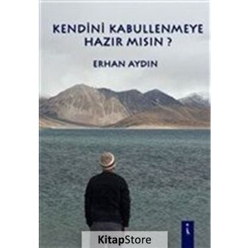 Kendini Kabullenmeye Hazır Mısın - Doç Dr Erhan Aydın